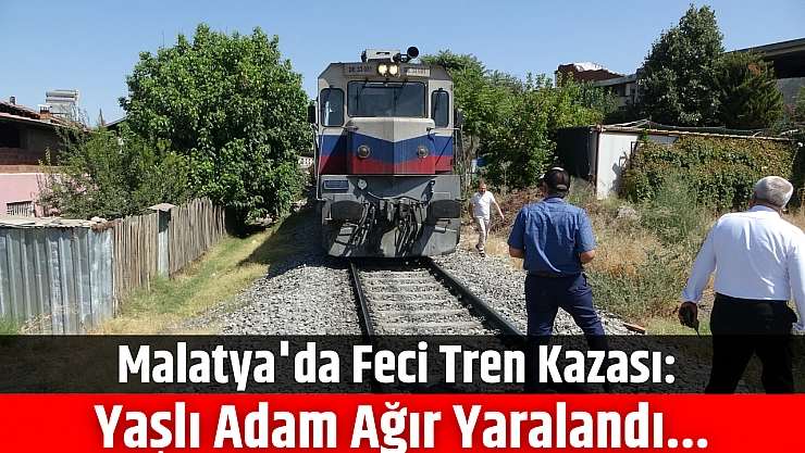 Malatya'da Feci Tren Kazası: Yaşlı Adam Ağır Yaralandı...