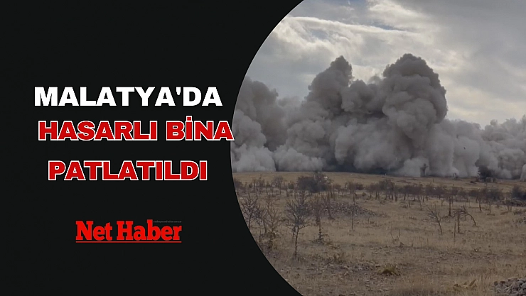Malatya'da hasarlı bina patlatıldı
