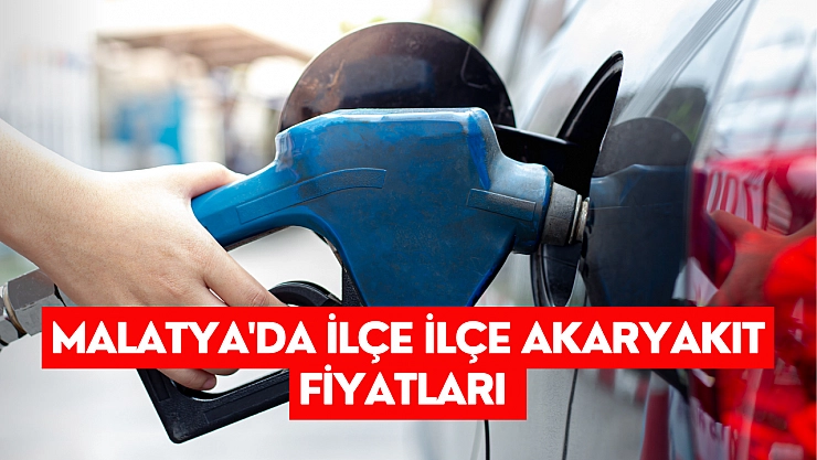 Malatya'da ilçe ilçe akaryakıt fiyatları