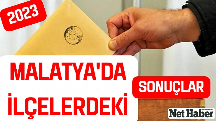 Malatya'da ilçelerdeki seçim sonuçları