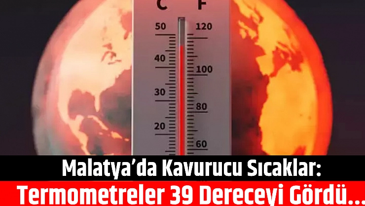 Malatya'da kavurucu sıcaklar: Termometreler 39 dereceyi gördü