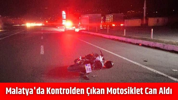 Malatya'da kontrolden çıkan motosiklet can aldı
