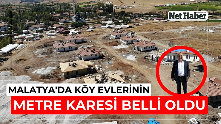Malatya'da köy evlerinin metre karesi belli oldu