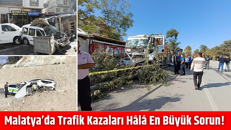 Malatya'da trafik kazaları hâlâ en büyük sorun!