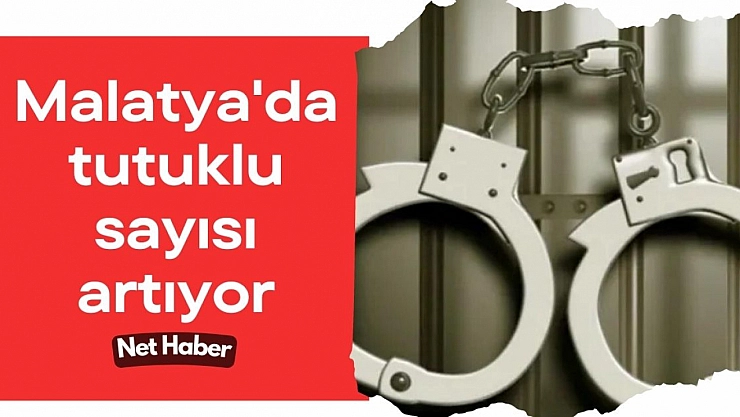 Malatya'da tutuklu sayısı artıyor