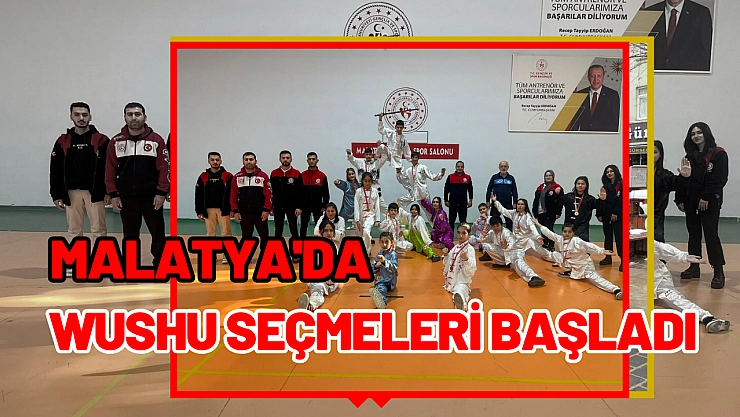 Malatya'da Wushu seçmeleri başladı