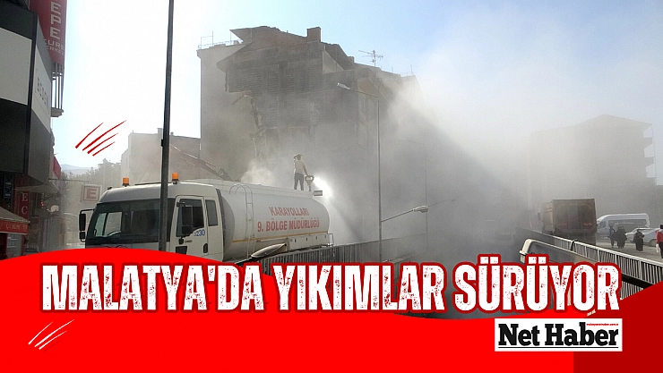 Malatya'da yıkımlar sürüyor