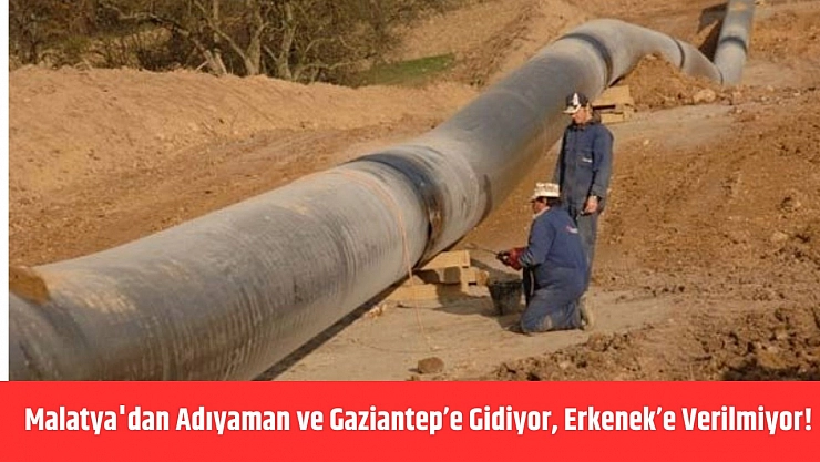 Malatya'dan Adıyaman ve Gaziantep'e gidiyor, Erkenek'e verilmiyor!