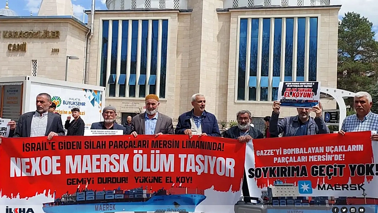 Malatya'dan çağrı: Mersin Limanı'na gelecek Maersk Gemisi'ni engelleyin!