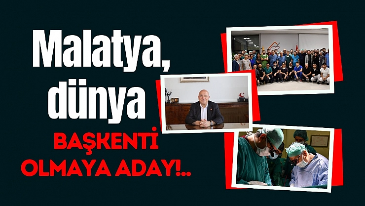 Malatya dünya başkenti olmaya aday!