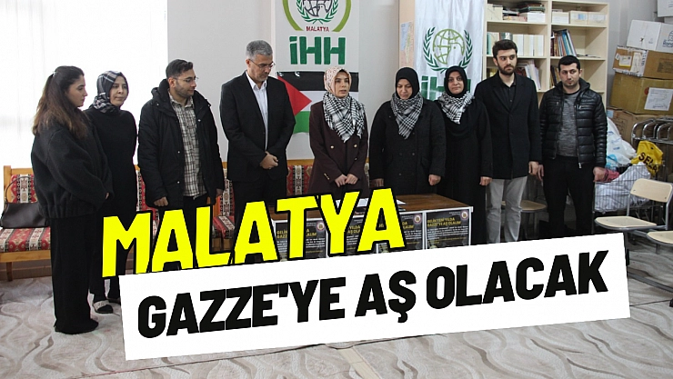 Malatya Gazze'ye aş olacak