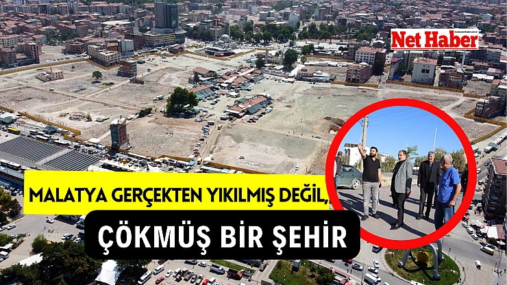 Malatya gerçekten yıkılmış değil, çökmüş bir şehir