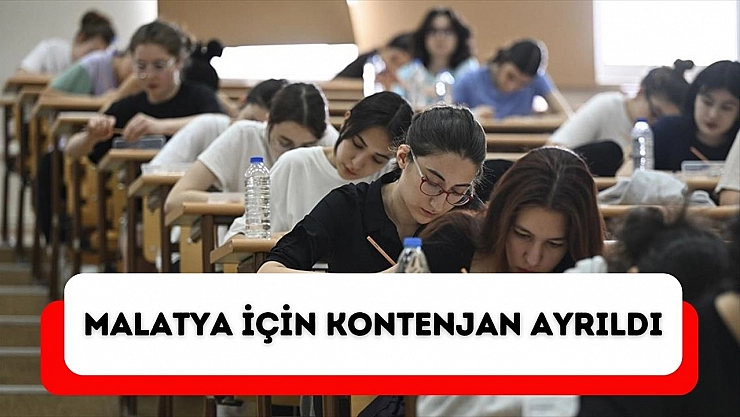 Malatya için kontenjan ayrıldı