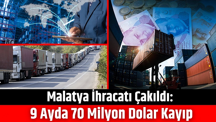 Malatya ihracatı çakıldı: 9 ayda 70 milyon dolar kayıp