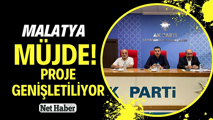 Malatya müjde! Proje genişletiliyor