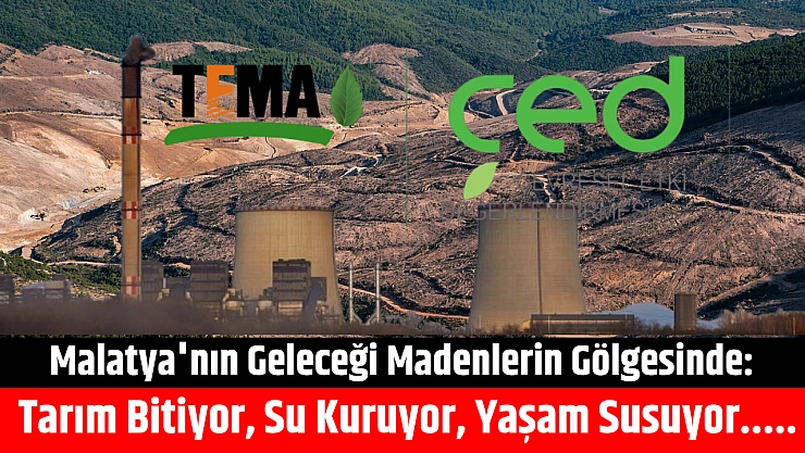 Malatya'nın Geleceği Madenlerin Gölgesinde: Tarım Bitiyor, Su Kuruyor, Yaşam Susuyor.....