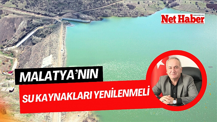 Malatya'nın su kaynakları yenilenmeli