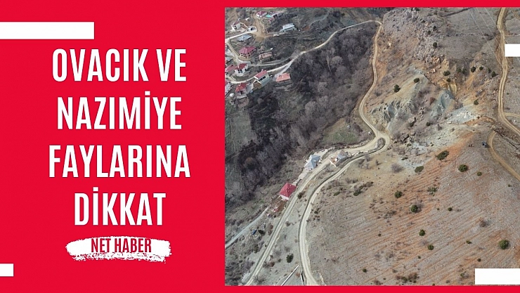 Malatya, Ovacık ve Nazımiye faylarına dikkat