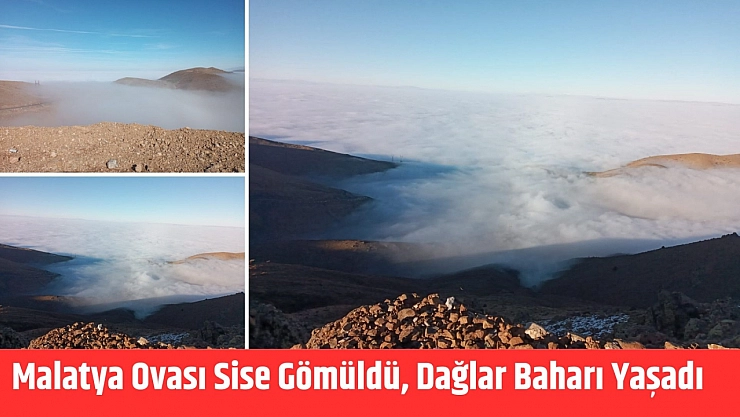 Malatya Ovası sise gömüldü, dağlar baharı yaşadı