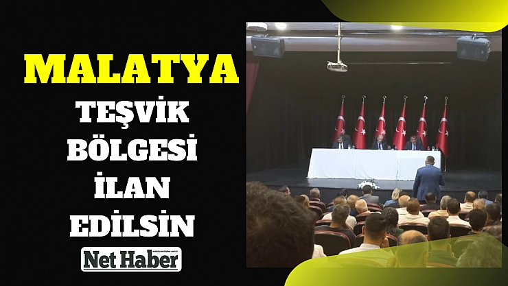 Malatya teşvik bölgesi ilan edilsin