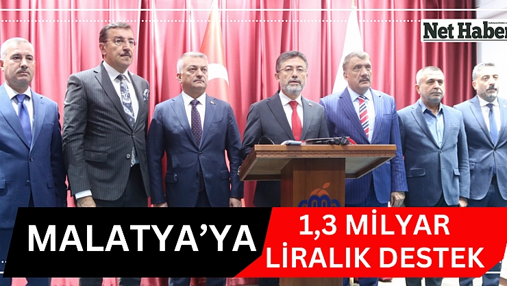 Malatya'ya 1,3 milyar liralık destek