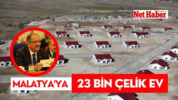 Malatya'ya 23 bin çelik ev