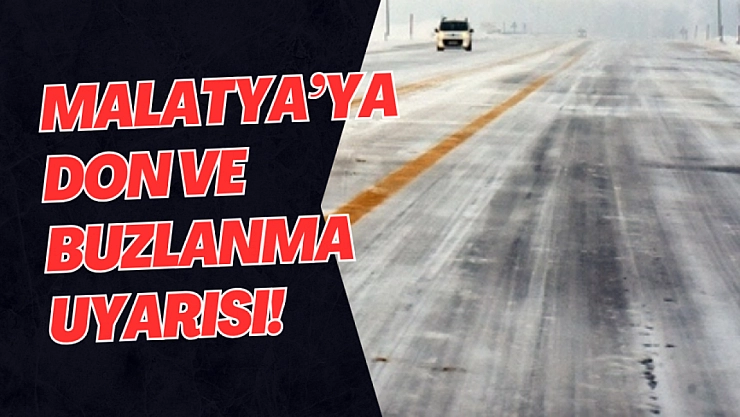 Malatya'ya don ve buzlanma uyarısı!