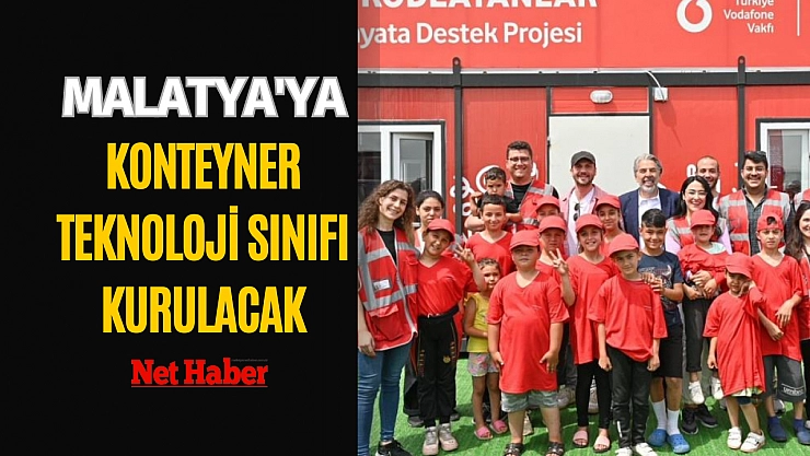 Malatya'ya konteyner teknoloji sınıfı kurulacak