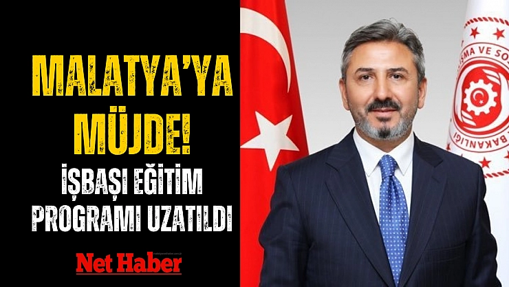 Malatya'ya müjde! İşbaşı eğitim programı uzatıldı