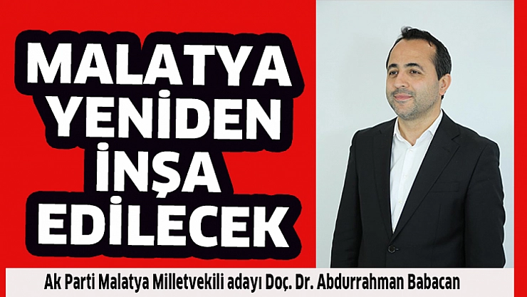 Malatya yeniden inşa edilecek