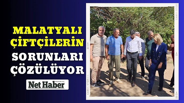 Malatyalı çiftçilerin sorunları çözülüyor