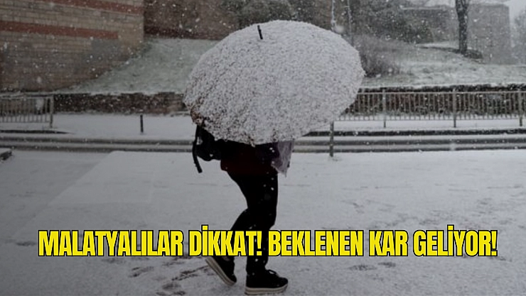Malatyalılar dikkat! Beklenen kar geliyor!