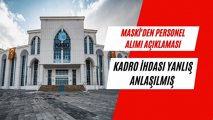 MASKi'den personel alımı açıklaması: kadro ihdası yanlış anlaşılmış