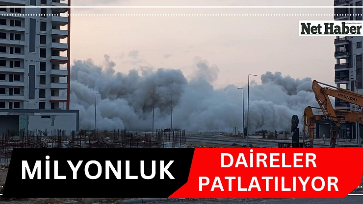 Milyonluk daireler patlatılıyor