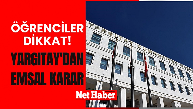 Öğrenciler dikkat! Yargıtay'dan emsal karar