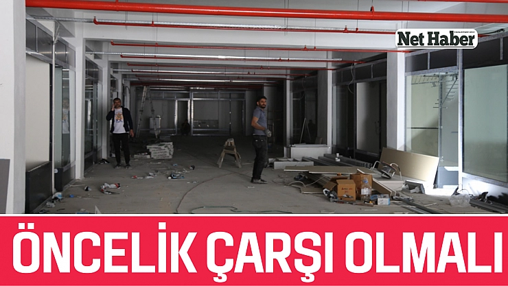 Öncelik çarşı olmalı