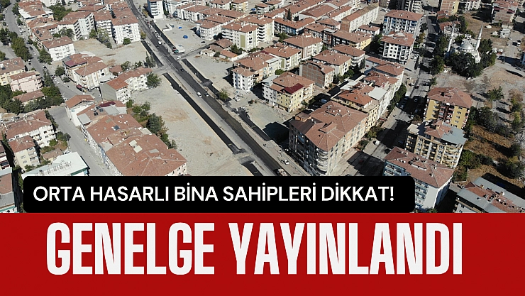 Orta hasarlı bina sahipleri dikkat!  Genelge yayınlandı