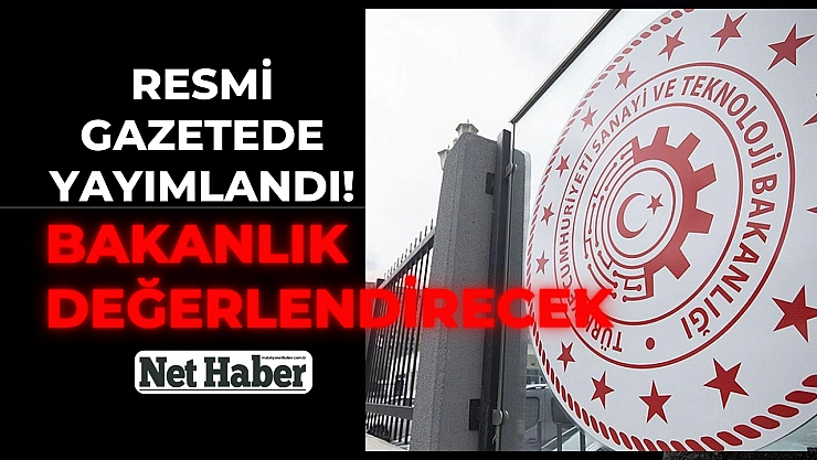 Resmi gazetede yayımlandı! Bakanlık değerlendirecek