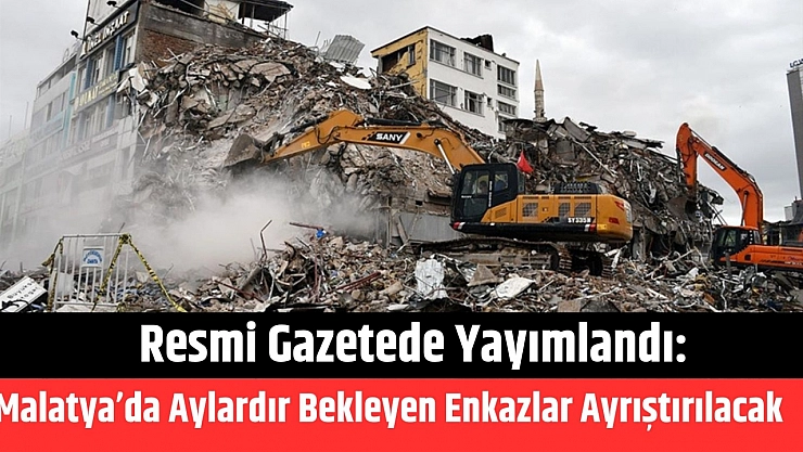 Resmi Gazetede yayımlandı: Malatya'da aylardır bekleyen enkazlar ayrıştırılacak