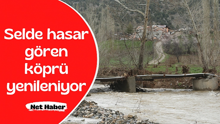 Selde hasar gören köprü yenileniyor