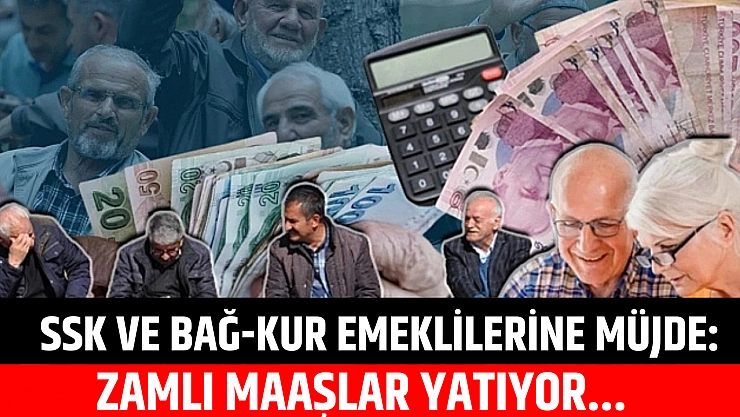 SSK ve Bağ-Kur Emeklilerine Müjde: Zamlı Maaşlar Yatıyor