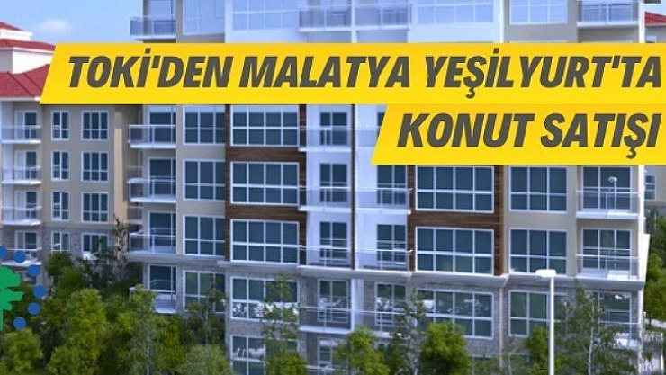 TOKİ'den Malatya'da konut satışı