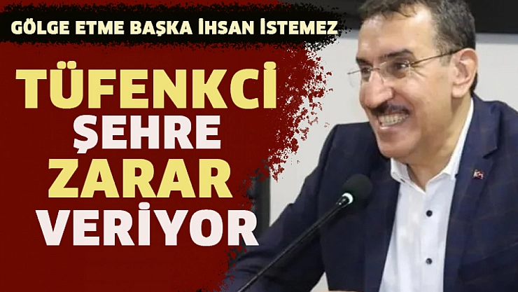 Tüfenkci şehre zarar veriyor