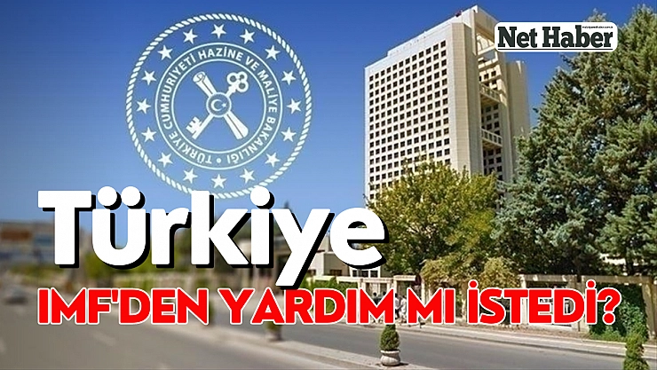 Türkiye IMF'den yardım mı istedi?