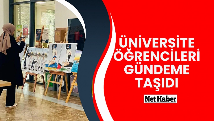 Üniversite öğrencileri gündeme taşıdı
