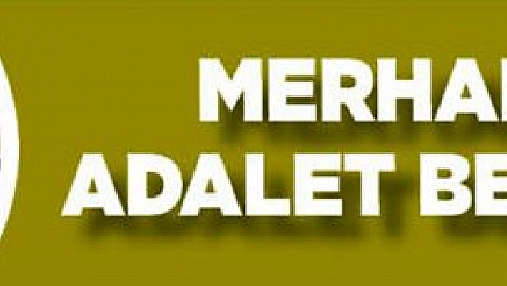 Merhamet ve adalet bekliyoruz