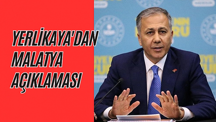 Yerlikaya'dan Malatya açıklaması