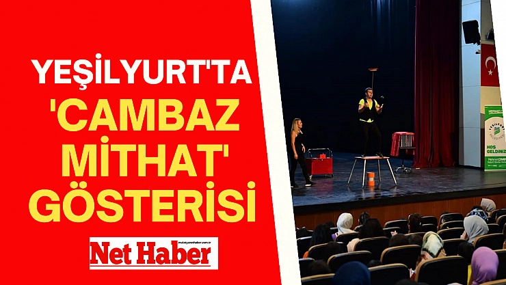 Yeşilyurt'ta 'Cambaz Mithat' gösterisi