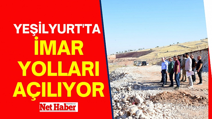 Yeşilyurt'ta imar yolları açılıyor