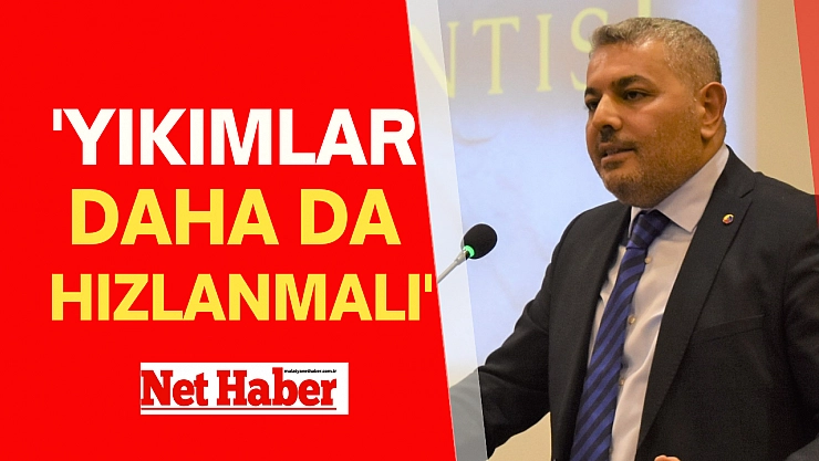 'Yıkımlar daha da hızlanmalı'